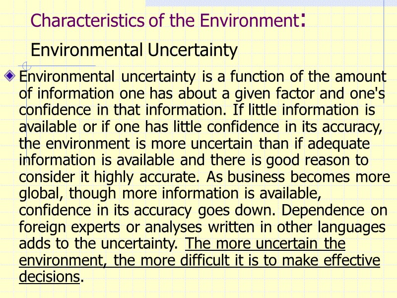 Characteristics of the Environment: Environmental Uncertainty  Environmental uncertainty is a function of the